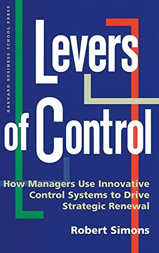 Levers of Control: How Managers Use Innovative Control Systems to Drive Strategic Renewal