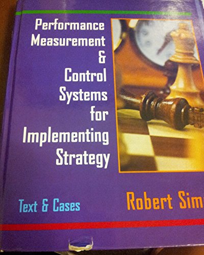 Performance Measurement & Control Systems for Implementing Strategy: Text & Cases Performance Measurement & Control Systems for Implementing Strategy: Text & Cases