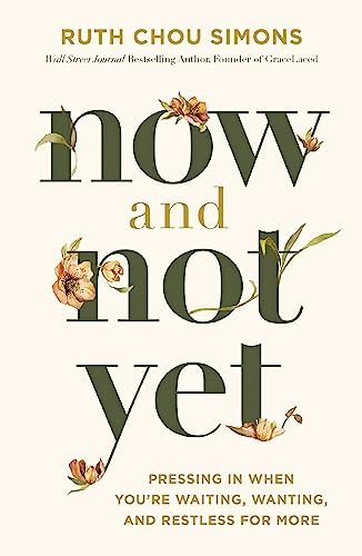 Now and Not Yet: Pressing in When You’re Waiting, Wanting, and Restless for More von Penguin