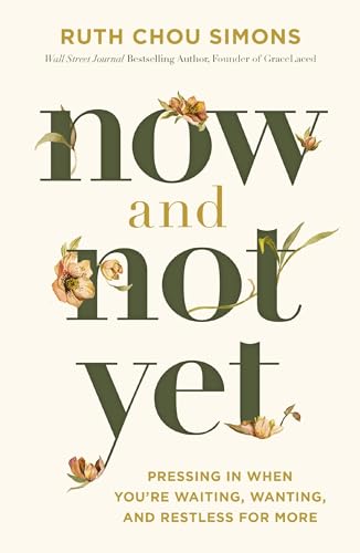 Now and Not Yet: Pressing in When You’re Waiting, Wanting, and Restless for More von Penguin