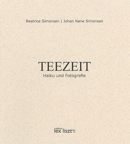 TEEZEIT: Haiku und Fotografie von edition lex liszt 12