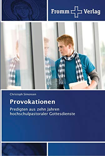 Provokationen: Predigten aus zehn Jahren hochschulpastoraler Gottesdienste von Fromm Verlag