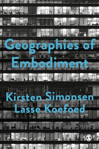 Geographies of Embodiment: Critical Phenomenology and the World of Strangers (Society and Space)