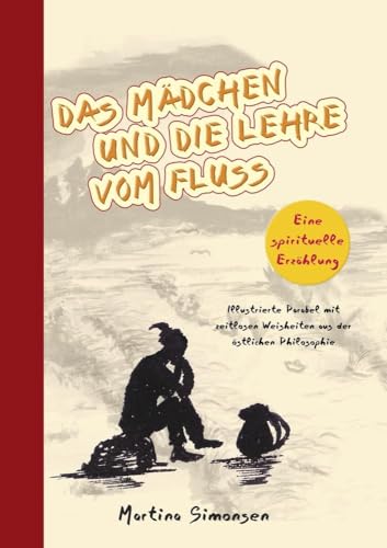 Das Mädchen und die Lehre vom Fluss: Eine spirituelle Erzählung