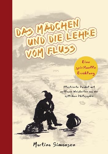 Das Mädchen und die Lehre vom Fluss: Eine spirituelle Erzählung