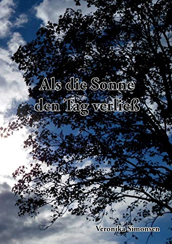 Als die Sonne den Tag verließ Als die Sonne den Tag verließ
