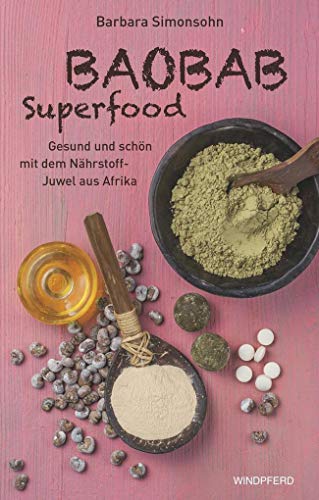 Baobab Superfood: Gesund und schön mit dem Nährstoff-Juwel aus Afrika