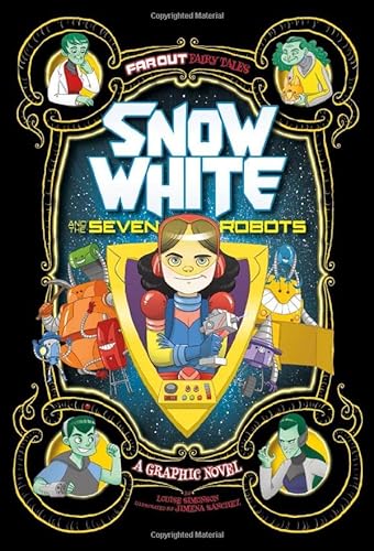 Snow White and the Seven Robots: A Graphic Novel (Far Out Fairy Tales)
