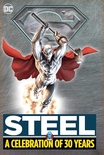 Steel: A Celebration of 30 Years von Dc Comics