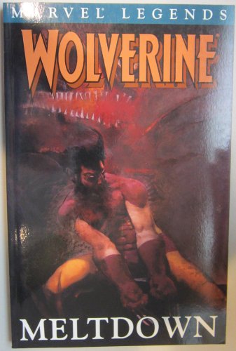 Wolverine Legends: Meltdown: Wolverine Meltdown