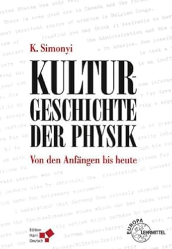 Kulturgeschichte der Physik: Von den Anfängen bis heute