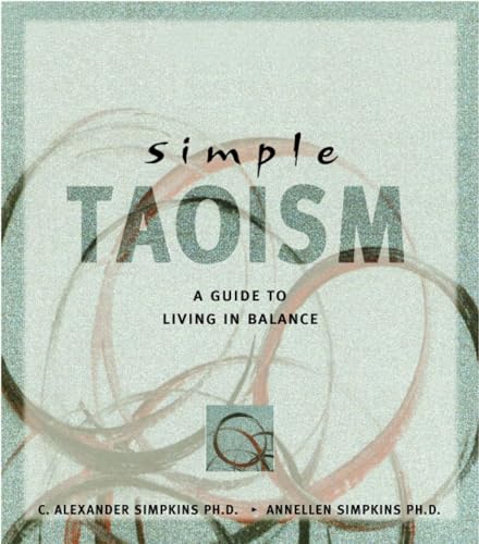 Simple Taoism: A Guide to Living in Balance: A Guide to Living in the Balance (Simple Series) von Tuttle Publishing