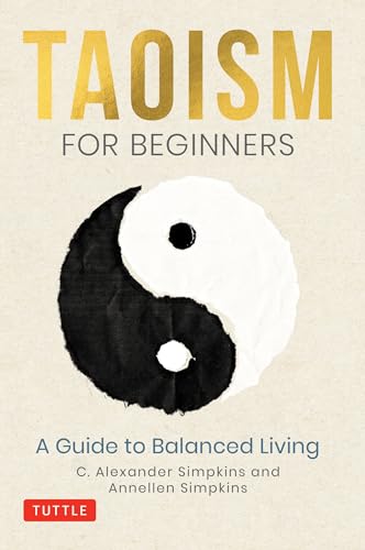 Taoism for Beginners: A Guide to Living in Harmony with Yourself: A Guide to Balanced Living von Tuttle Publishing