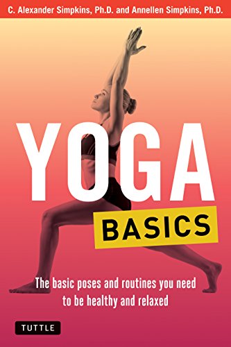 Yoga Basics: The Basic Poses and Routines You Need to Be Healthy and Relaxed (Tuttle Health & Fitness Basics) von Tuttle Publishing