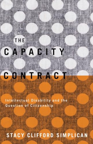 The Capacity Contract: Intellectual Disability and the Question of Citizenship von University of Minnesota Press