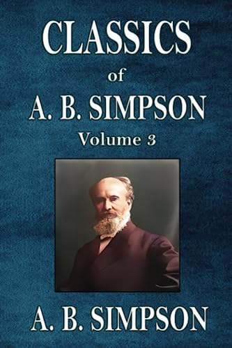 Classics of A. B. Simpson: Volume 3
