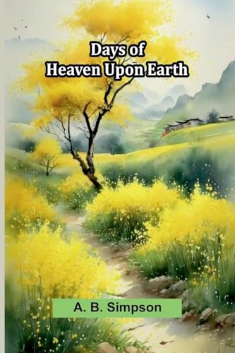 Days Of Heaven Upon Earth von Alpha Editions