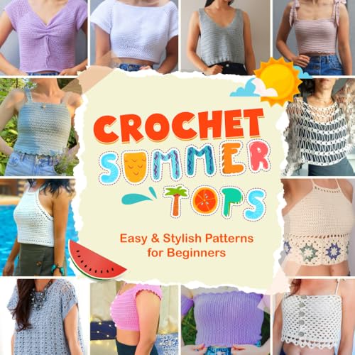 Crochet Summer Tops: Easy & Stylish Patterns for Beginners von Independently published