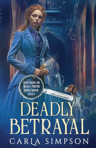 Deadly Betrayal (Angus Brodie and Mikaela Forsythe Murder Mystery, Band 8) von Oliver-Heber Books