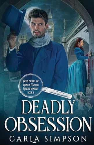 Deadly Obsession (Angus Brodie and Mikaela Forsythe Murder Mystery, Band 6) von Oliver-Heber Books