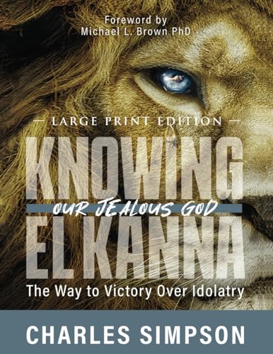 Knowing el Kanna, Our Jealous God (Large Print Edition): The Way to Victory Over Idolatry von Bridge-Logos, Inc.