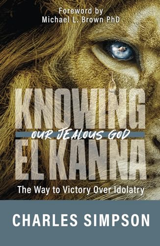 Knowing el Kanna, Our Jealous God: The Way to Victory Over Idolatry von Bridge-Logos, Inc.