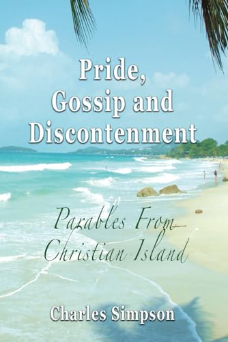 Praide, Gossip, and Discontentment: Parables From Christian Island von Independently published