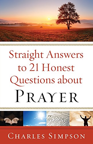 Straight Answers to 21 Honest Questions about Prayer von Brand: Chosen Books