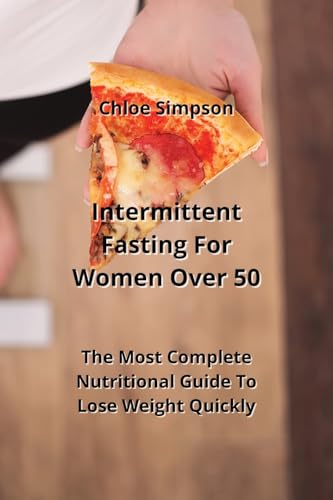 Intermittent Fasting For Women Over 50: The Most Complete Nutritional Guide To Lose Weight Quickly von IngramSpark