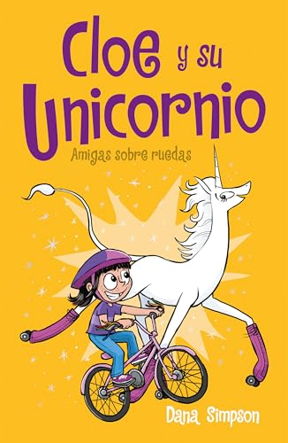 Amigas sobre ruedas / Unicorn on a Roll (Cloe Y Su Unicornio/ Phoebe and Her Unicorn, 2, Band 2)