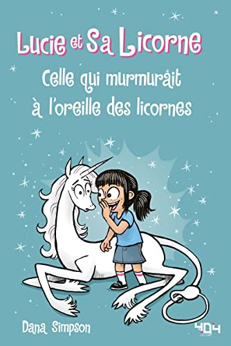 Lucie et sa licorne - Celle qui murmurait à l'oreille des licornes (10) von 404 EDITIONS