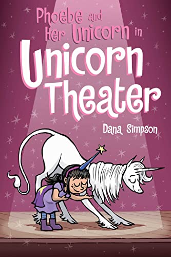 Phoebe and Her Unicorn in Unicorn Theater (Volume 8)