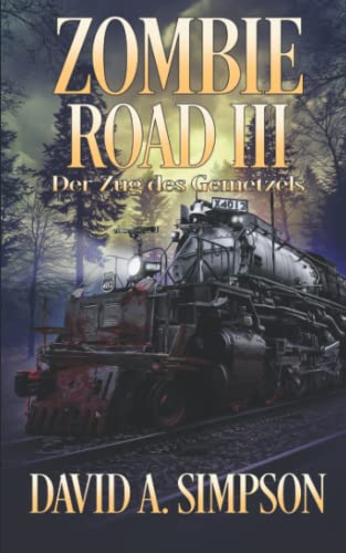Zombie Road III: Der Zug des Gemetzels (Zombie Road German, Band 3)