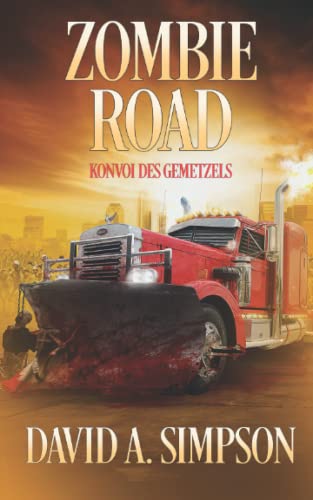Zombie Road: Konvoi des Gemetzels (Zombie Road German, Band 1)