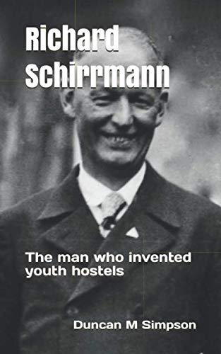 Richard Schirrmann: The man who invented youth hostels von Independently published