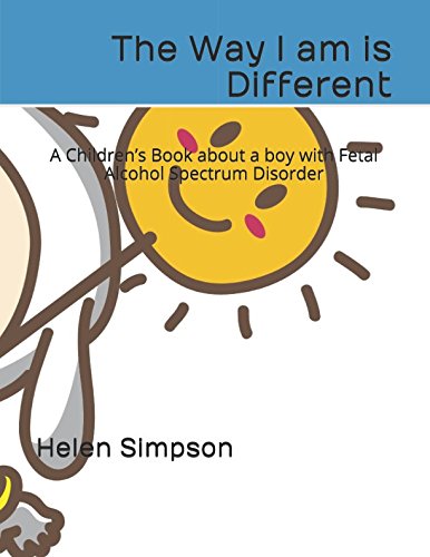 The Way I am is Different: A Children’s Book about a boy with Fetal Alcohol Spectrum Disorder