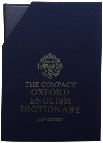 The Compact Oxford English Dictionary, w. user's guide and magnifying glass: Complete text reproduced micrographically
