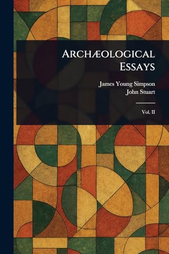 Archæological Essays von Anson Street Press