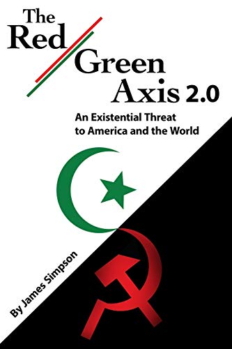 The Red-Green Axis 2.0: An Existential Threat to America and the World (Civilization Jihad Reader Series, Band 13)