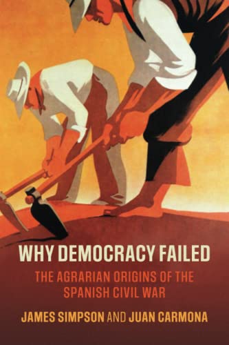 Why Democracy Failed: The Agrarian Origins of the Spanish Civil War (Cambridge Studies in Economic History)