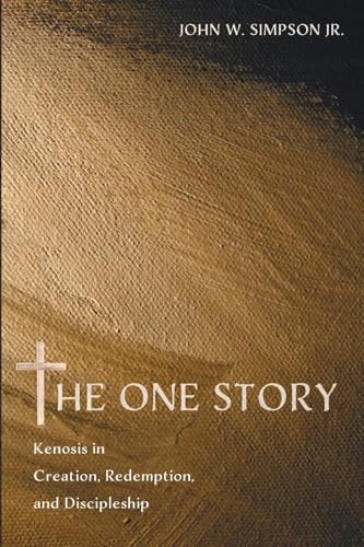 The One Story: Kenosis in Creation, Redemption, and Discipleship von Pickwick Publications