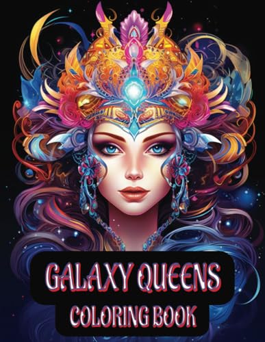 Galaxy Queens Coloring Book: Stunning Space-Themed Beauties for Adults and Teens: An Elegant Sci-Fi Coloring Experience Featuring 40 Gorgeous Cosmic ... Designs for Stress Relief and Imagination Galaxy Queens Coloring Book: Stunning Space-Themed Beauties for Adults and Teens: An Elegant Sci-Fi Coloring Experience Featuring 40 Gorgeous Cosmic ... Designs for Stress Relief and Imagination von Independently published