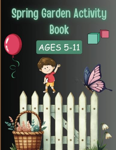 Spring Garden Activity Book for Kids Ages 5-11: Fun Learning Activities with Mazes, Word Searches, Sight Words, and more: A Creative Spring-Themed ... for Kids 5-11 | Perfect for Home or School Spring Garden Activity Book for Kids Ages 5-11: Fun Learning Activities with Mazes, Word Searches, Sight Words, and more: A Creative Spring-Themed ... for Kids 5-11 | Perfect for Home or School von Independently published