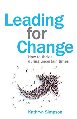 Leading for Change: How to thrive in uncertain times von Rethink Press