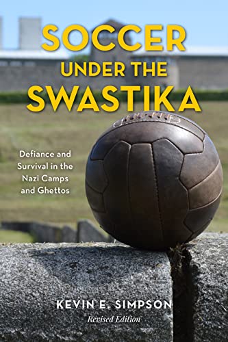 Soccer under the Swastika: Defiance and Survival in the Nazi Camps and Ghettos von Rowman & Littlefield Publishers