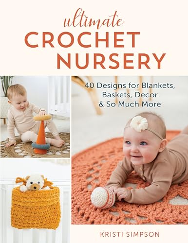 Ultimate Crochet Nursery: 40 Designs for Blankets, Baskets, Decor & So Much More von Stackpole Books