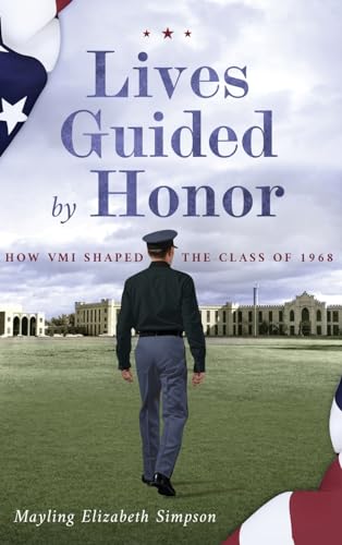 Lives Guided by Honor: How VMI Shaped the Class of 1968 von Koehler Books