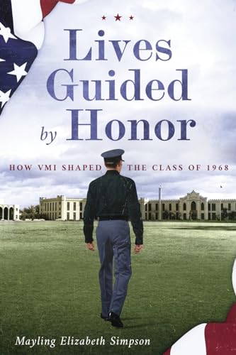Lives Guided by Honor: How VMI Shaped the Class of 1968 von Koehler Books