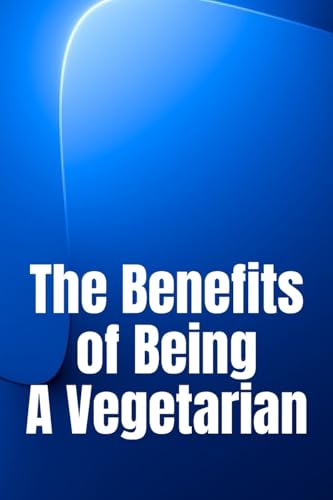The Benefits of Being A Vegetarian: You'd Like To Lose Weight von CRISTIAN SERGIU SAVA