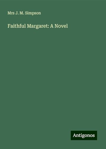 Faithful Margaret: A Novel von Antigonos Verlag